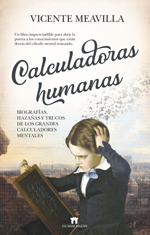 Kniha Calculadoras humanas: Biografías, hazañas y trucos de los grandes calculadores m VICENTE MEAVILLA