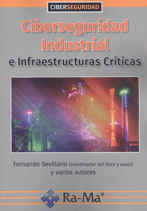 Boek CIBERSEGURIDAD INDUSTRIAL:INFRAESTRUCTURAS CRITICAS 
