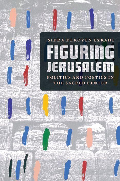 Knjiga Figuring Jerusalem Professor Sidra Dekoven Ezrahi