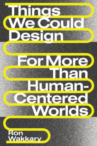 Książka Things We Could Design Ron Wakkary