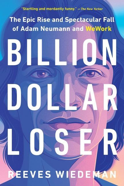 Książka Billion Dollar Loser: The Epic Rise and Spectacular Fall of Adam Neumann and Wework 