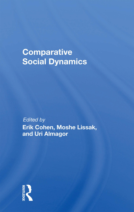 Kniha Comparative Social Dynamics Erik Cohen