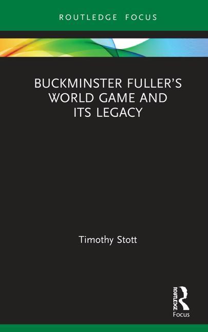 Книга Buckminster Fuller's World Game and Its Legacy Stott