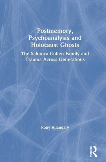 Book Postmemory, Psychoanalysis and Holocaust Ghosts Alfandary