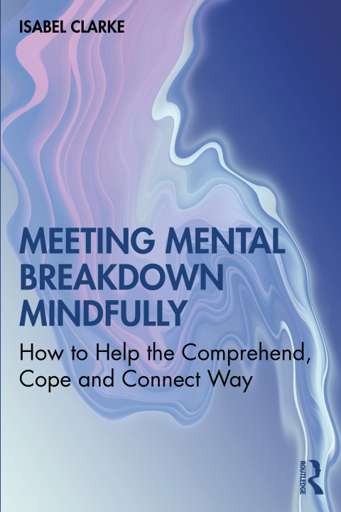 Knjiga Meeting Mental Breakdown Mindfully Isabel Clarke