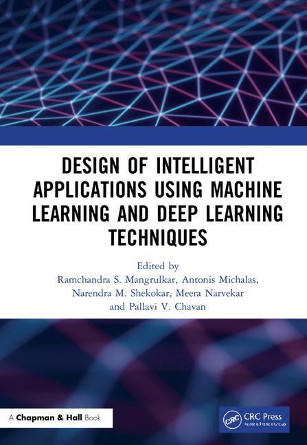 Kniha Design of Intelligent Applications using Machine Learning and Deep Learning Techniques Ramchandra Sharad Mangrulkar