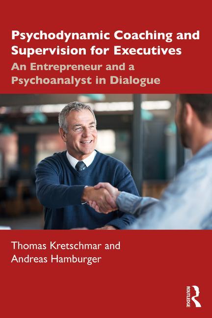 Kniha Psychodynamic Coaching and Supervision for Executives Thomas Kretschmar