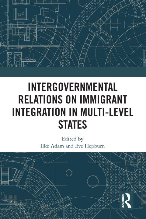 Kniha Intergovernmental Relations on Immigrant Integration in Multi-Level States Ilke Adam