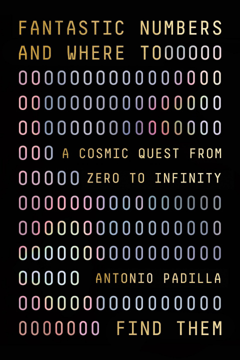 Книга Fantastic Numbers and Where to Find Them: A Cosmic Quest from Zero to Infinity 