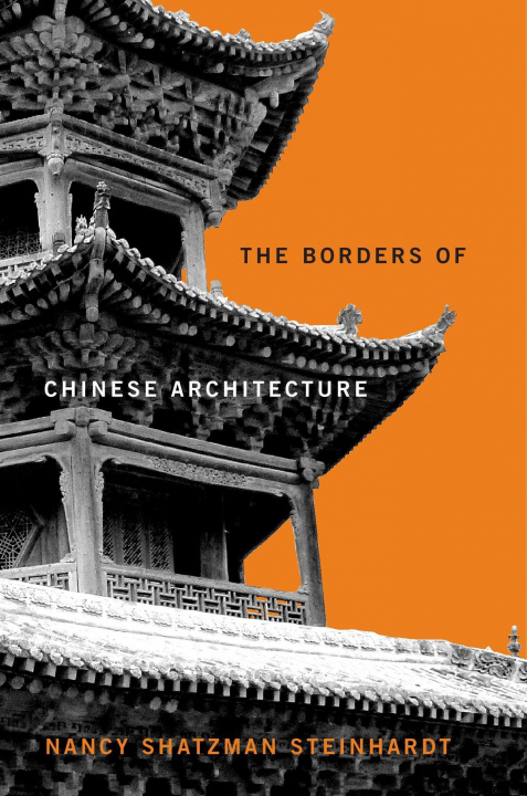 Könyv Borders of Chinese Architecture Nancy Shatzman Steinhardt