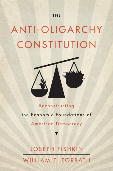 Könyv Anti-Oligarchy Constitution Joseph Fishkin