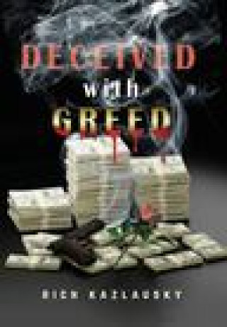 Knjiga Deceived with Greed RICH KAZLAUSKY