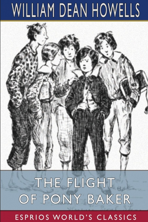 Book Flight of Pony Baker (Esprios Classics) WILLIAM DEA HOWELLS