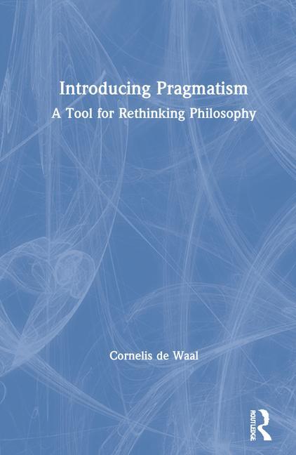 Kniha Introducing Pragmatism Cornelis de Waal