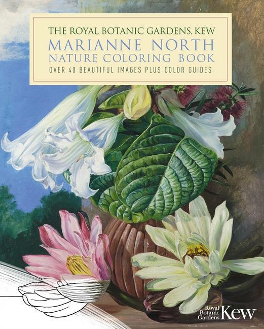 Könyv The Royal Botanic Gardens, Kew Marianne North Nature Coloring Book: Over 40 Beautiful Images Plus Color Guides 