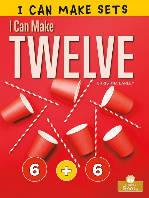Book I Can Make Twelve Christina Earley