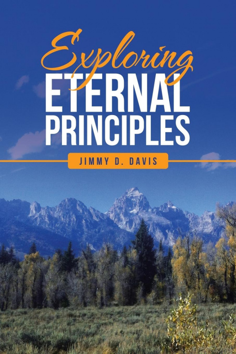 Knjiga Exploring Eternal Principles JIMMY D. DAVIS