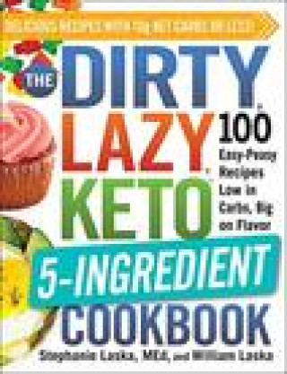 Kniha DIRTY, LAZY, KETO 5-Ingredient Cookbook Stephanie Laska