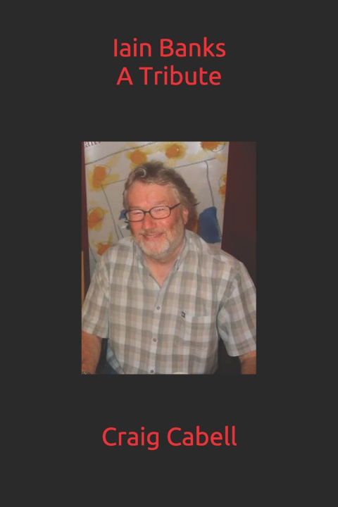 Knjiga Iain Banks A Tribute Cabell Craig Cabell