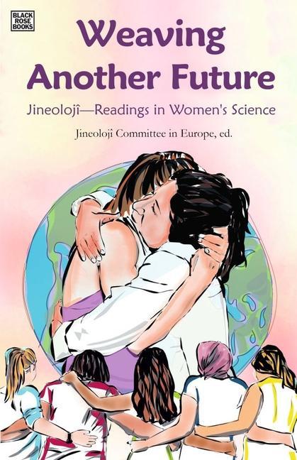 Knjiga Weaving Another Future - Jineoloji Readings in Women's Science Jineoloji Commi Jineoloji Commi
