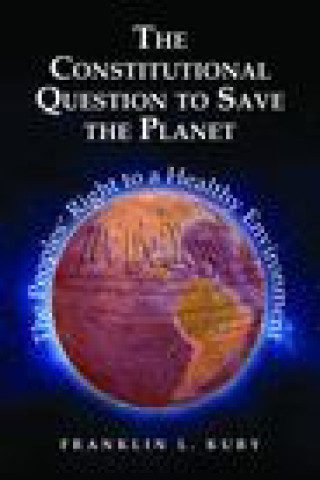 Libro Constitutional Question to Save the Planet Franklin L. Kury