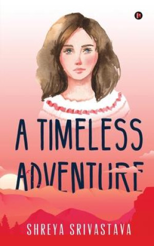 Knjiga Timeless Adventure Shreya Srivastava