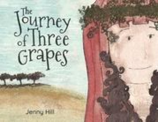 Kniha Journey of Three Grapes Jenny Hill