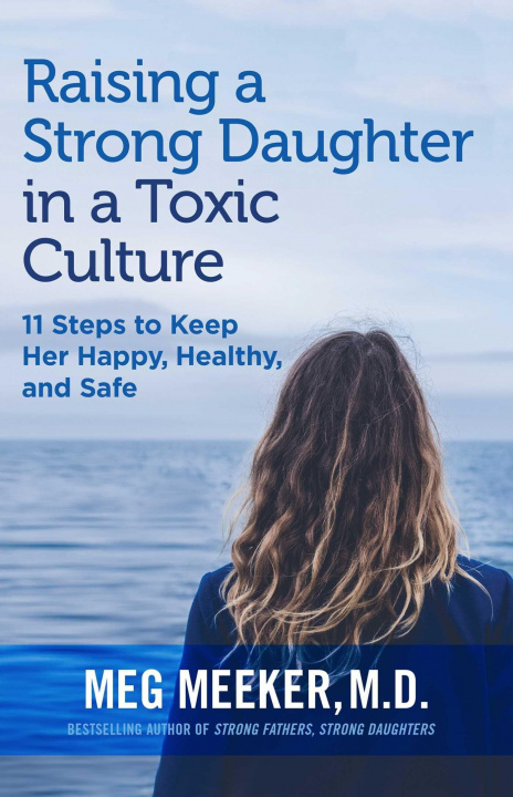 Kniha Raising a Strong Daughter in a Toxic Culture Meg Meeker