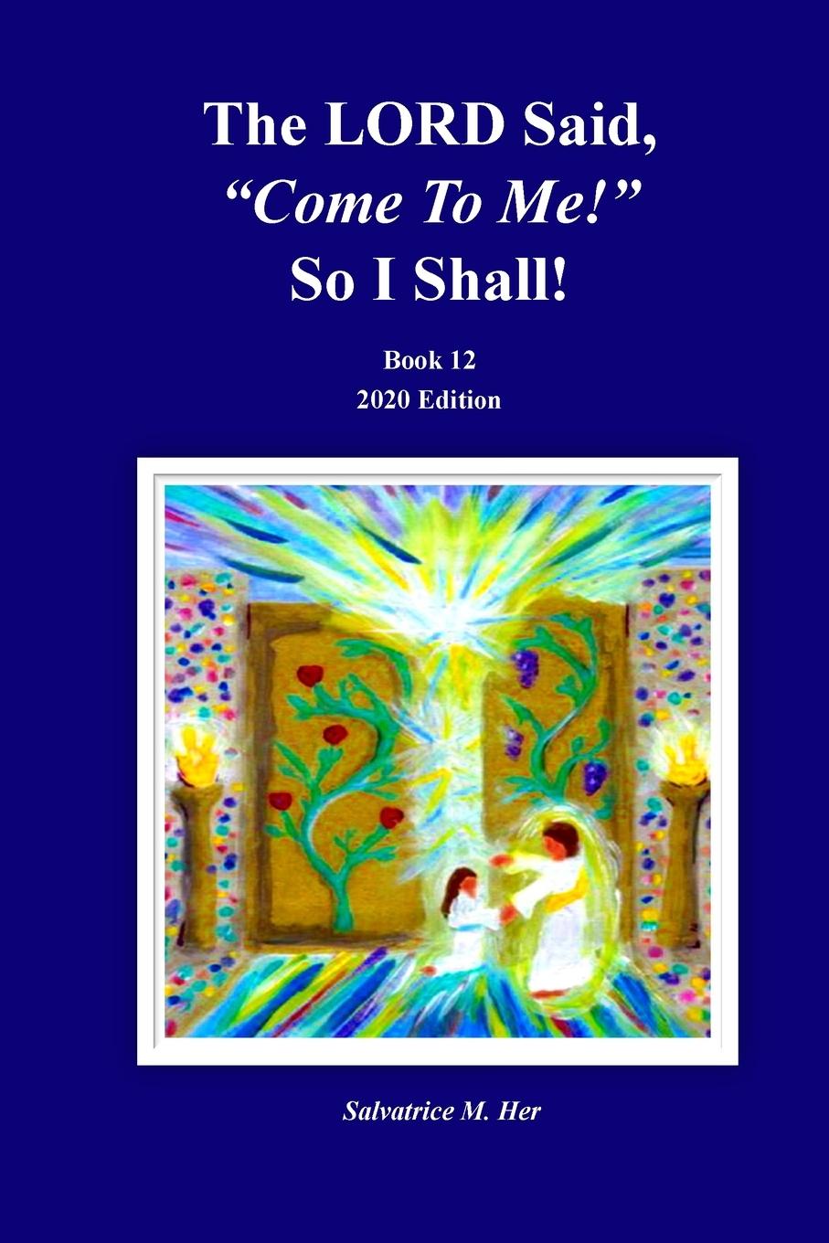 Buch LORD Said, Come To Me! So I Shall! SALVATRICE M. HER