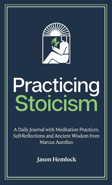 Book Practicing Stoicism JASON HEMLOCK