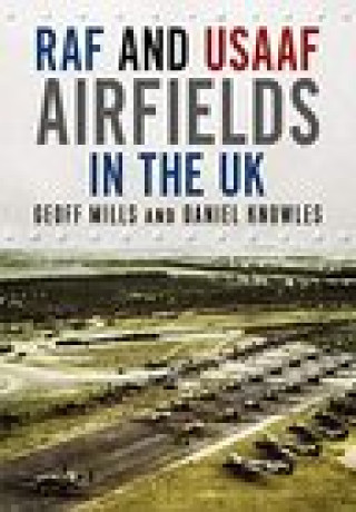 Könyv RAF and USAAF Airfields in the UK Geoff Mills