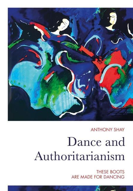 Knjiga Dance and Authoritarianism Anthony Shay