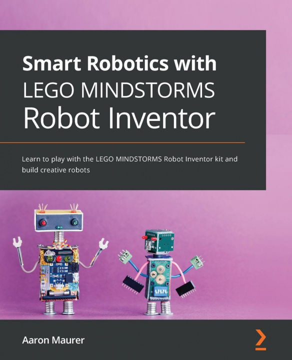 Книга Smart Robotics with LEGO MINDSTORMS Robot Inventor Aaron Maurer