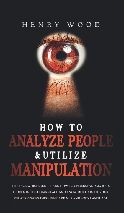 Carte How to Analyze People & Utilize Manipulation HENRY WOOD