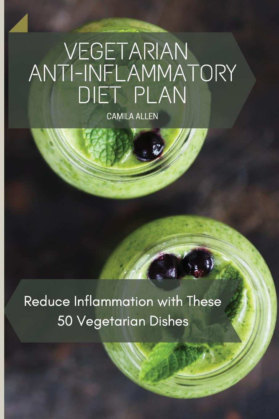 Könyv Vegetarian Anti-Inflammatory Diet Plan CAMILA ALLEN