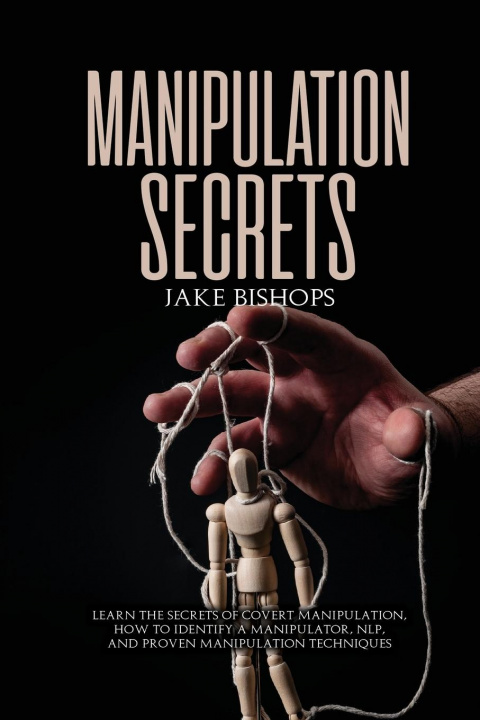 Kniha Manipulation Secrets JAKE BISHOPS