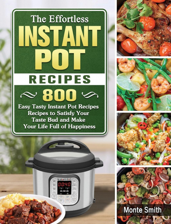 Book Effortless Instant Pot Recipes MONTE SMITH