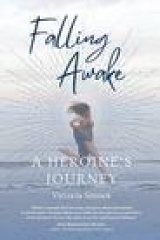 Книга Falling Awake - A Heroine's Journey Smisek Victoria Smisek