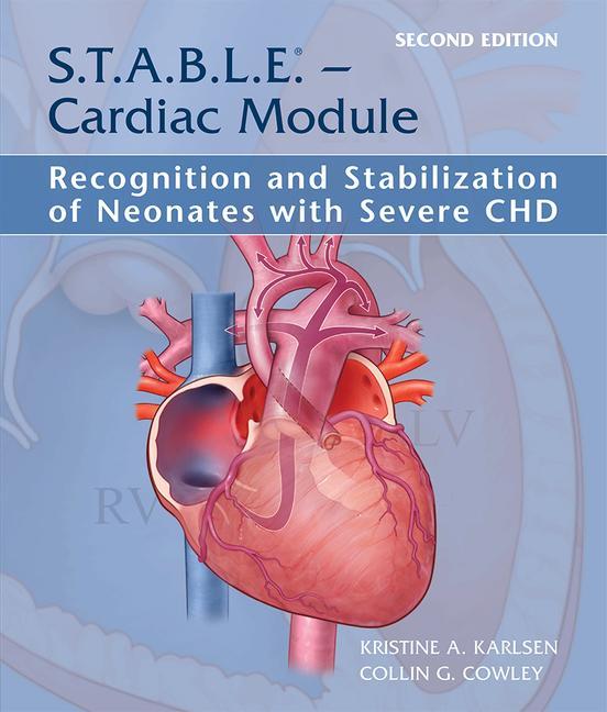 Könyv S.T.A.B.L.E. - Cardiac Module: Recognition and Stabilization of Neonates with Severe CHD Kristine A. Karlsen