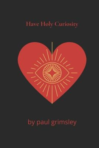 Book have holy curiosity PAUL GRIMSLEY