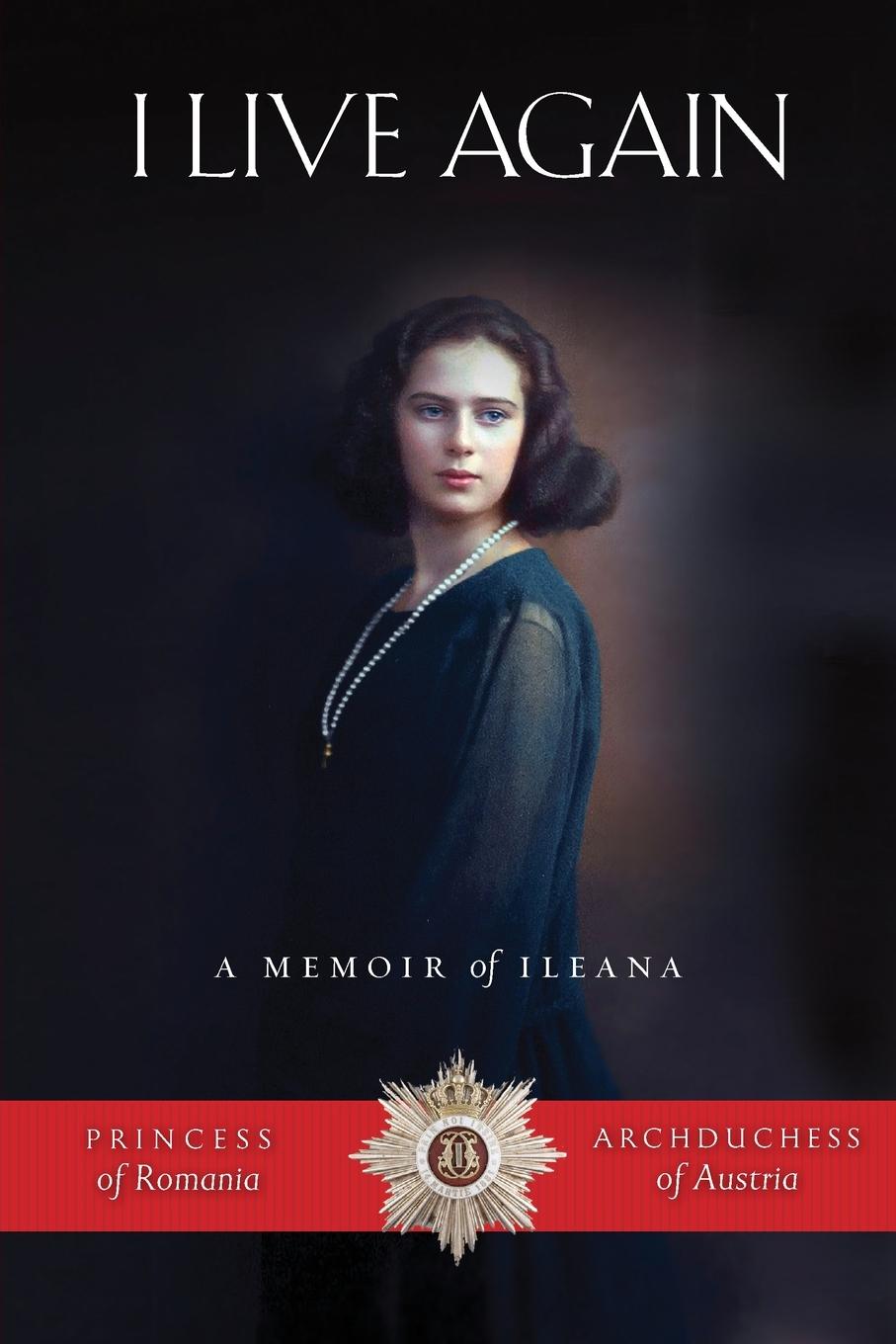 Buch I Live Again Habsburg Ileana Habsburg