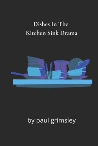 Boek Dishes In The Kitchen Sink Drama PAUL GRIMSLEY