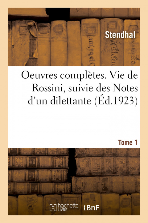 Boek Oeuvres completes. Vie de Rossini, suivie des Notes d'un dilettante. Tome 1 STENDHAL