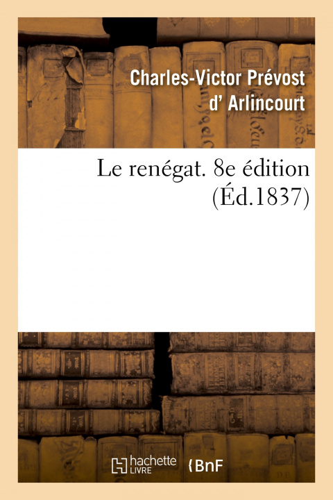Book Le Renegat. 8e Edition ARLINCOURT-C V P