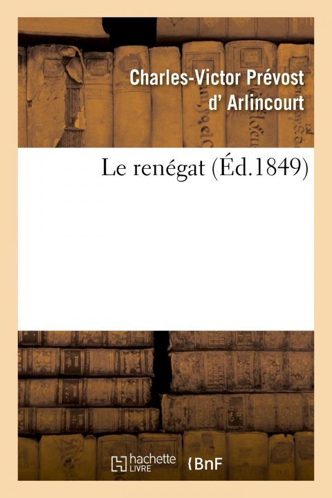 Kniha Le Renegat ARLINCOURT-C V P