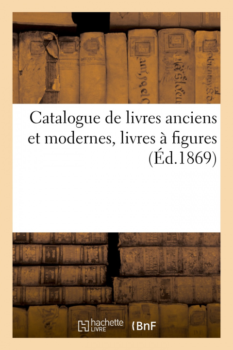 Kniha Catalogue de Livres Anciens Et Modernes, Livres A Figures collegium