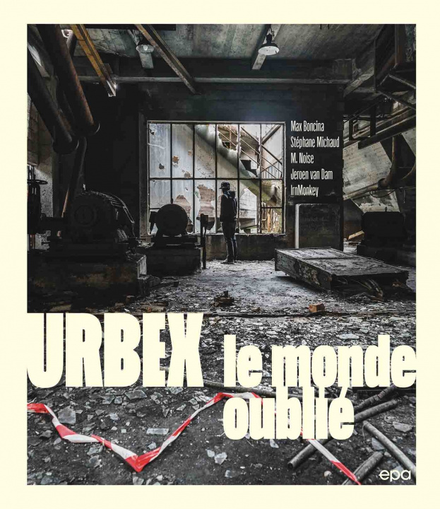 Carte Urbex - Le monde oublié MAX BONCINA