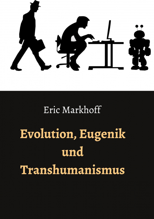 Knjiga Evolution, Eugenik und Transhumanismus Eric Markhoff