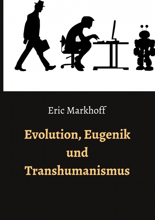 Knjiga Evolution, Eugenik und Transhumanismus Eric Markhoff