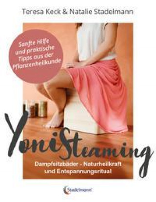 Kniha Yoni Steaming - Dampfsitzbäder Natalie Stadelmann